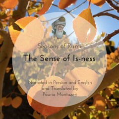 The Sense of Is-ness - Rumi - "Ghazal 323" from Divân Shams-e Tabrizi