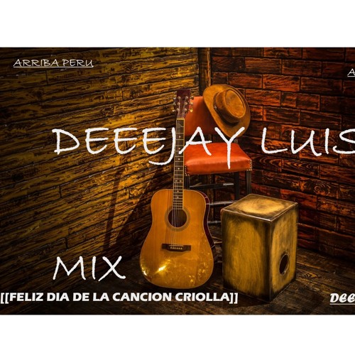 Stream MIX-FELIZ-DIA-DE-LA-CANCION-CRIOLLA-[[DEEEJAY LUIS]] by DeeeJay Luis  | Listen online for free on SoundCloud