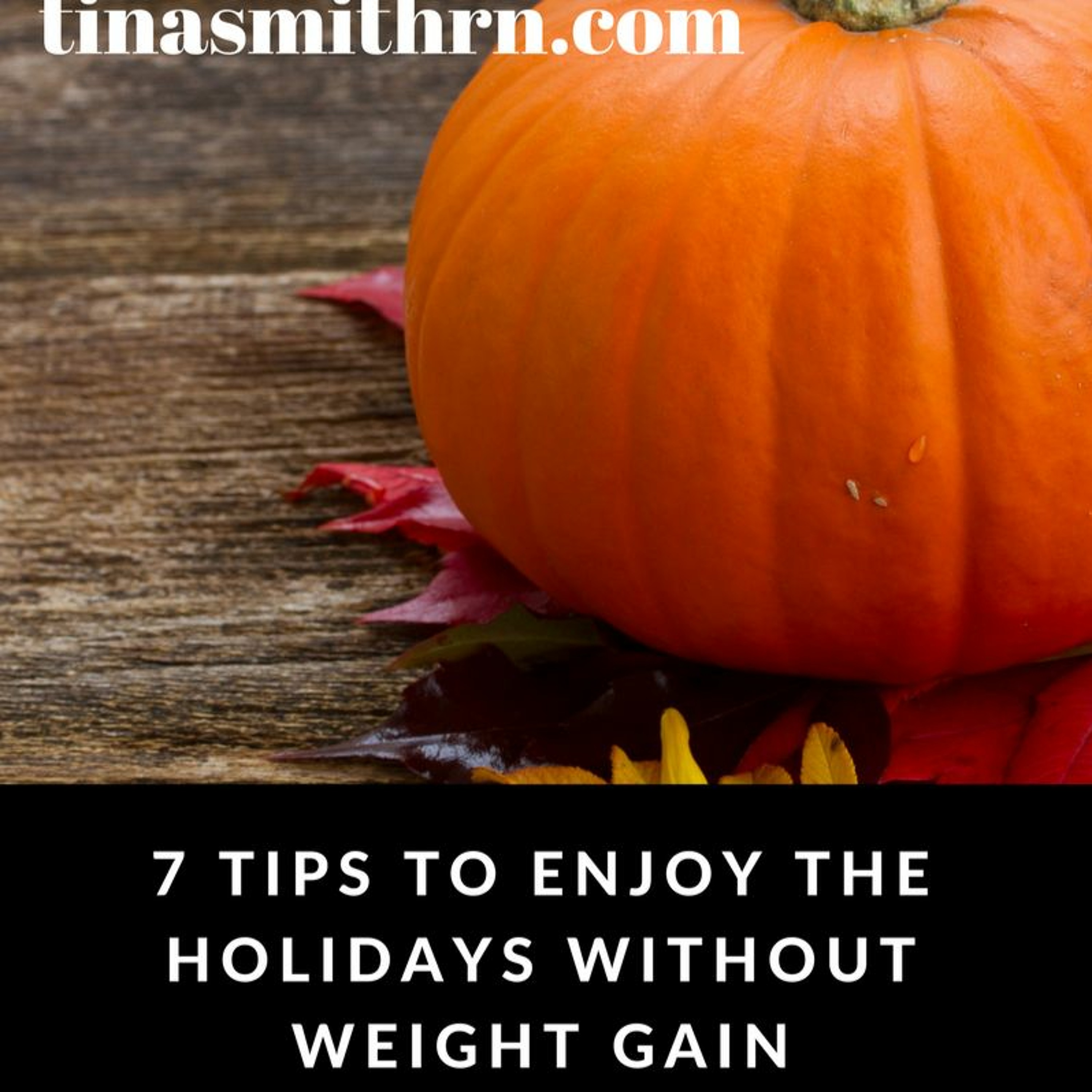 Episode 21; Tips to Enjoy the Holidays without Gaining Weight