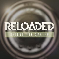 Reloaded - Reload The System