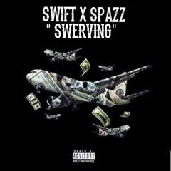 Swift X Spazz - We Swerving