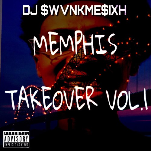 Memphis Takeover Vol .1 (DJSWVNK EXCLUSIVE )