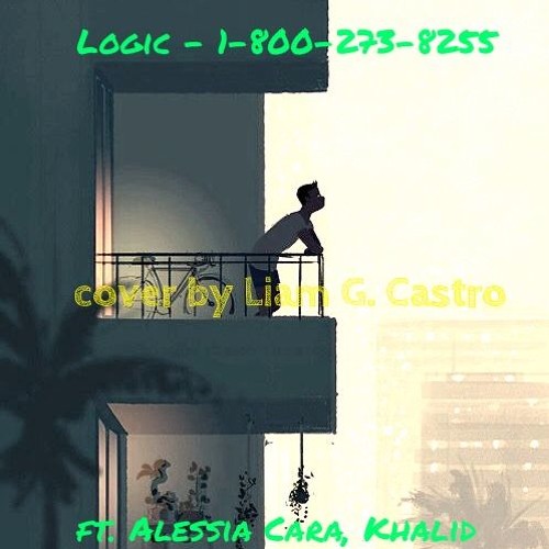 1800 Logic Ft Alessia Cara Khalid Cover By Liam G Castro By