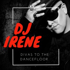Divas To The Dance Floor Dj Irene Bootleg