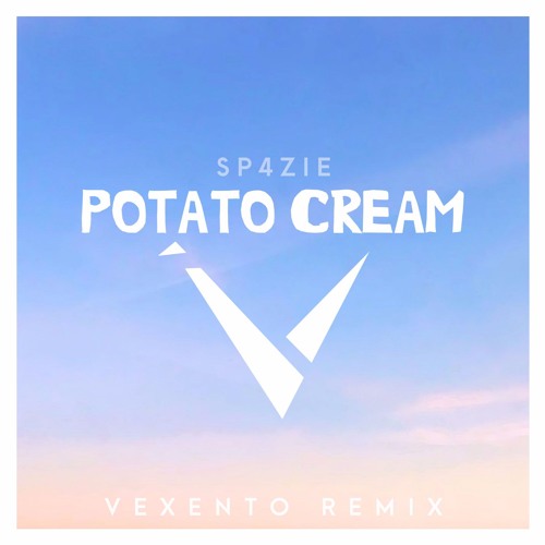 Sp4zie - Potato Cream (Vexento Remix)