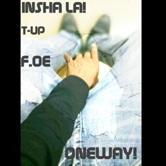 T-Up X Tmp X (Shout out this producer). INSHA LA!, Otw. (Oneway)