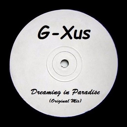 Download free G-Xus - Dreaming in Paradise (Original Mix) Free (Mp3 320  kbps) MP3