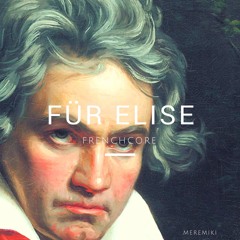 Beethoven - Für Elise (MereMiki Frenchcore Edit) FREE DOWNLOAD