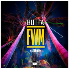 BUTTA - LIKE ME (FWM)