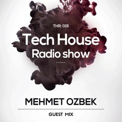 Tech House Radio Show with Mehmet Özbek (Guest Mix)