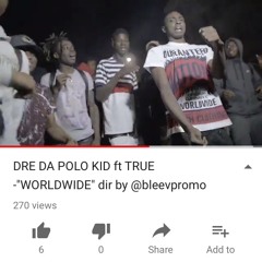 DRE DA POLO KID Ft TRUE -WORLDWIDE