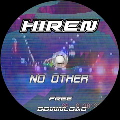 HIREN - NO OTHER [FREE DOWNLOAD]