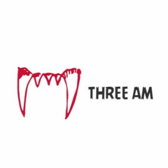 THREE AM (Feat. The Loft, Yung Fresco)