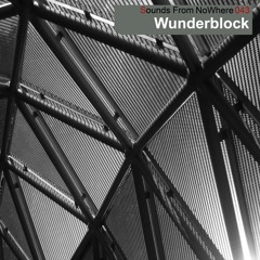Sounds From NoWhere Podcast #043 - Wunderblock