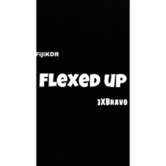Flexed Up ft. 3xBRAVO