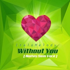 ItaloMelody - Without You (FranJ & Domasi Remix)