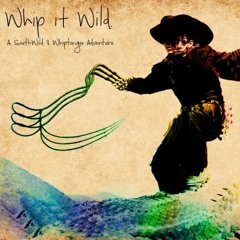 Whip It Wild - Wrongdrop - (Whiptongue & Southwild)