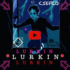 CIEFCO - Lurkin' (Prod. Citr3s)
