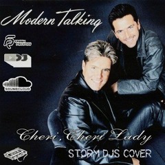 Storm DJs & Modern Talking - Cheri Cheri Lady (Cover Radio mix)