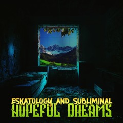 Eskatology - Hopeful Dreams - Ft Subliminal (Prod. Sick Rick)