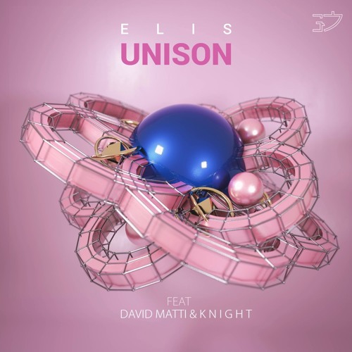 Elis - Unison Feat. David Matti, KNIGHT