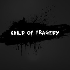 CHILD OF TRAGEDY