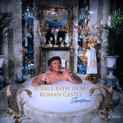 Bubble Bath In My Roman Castle
