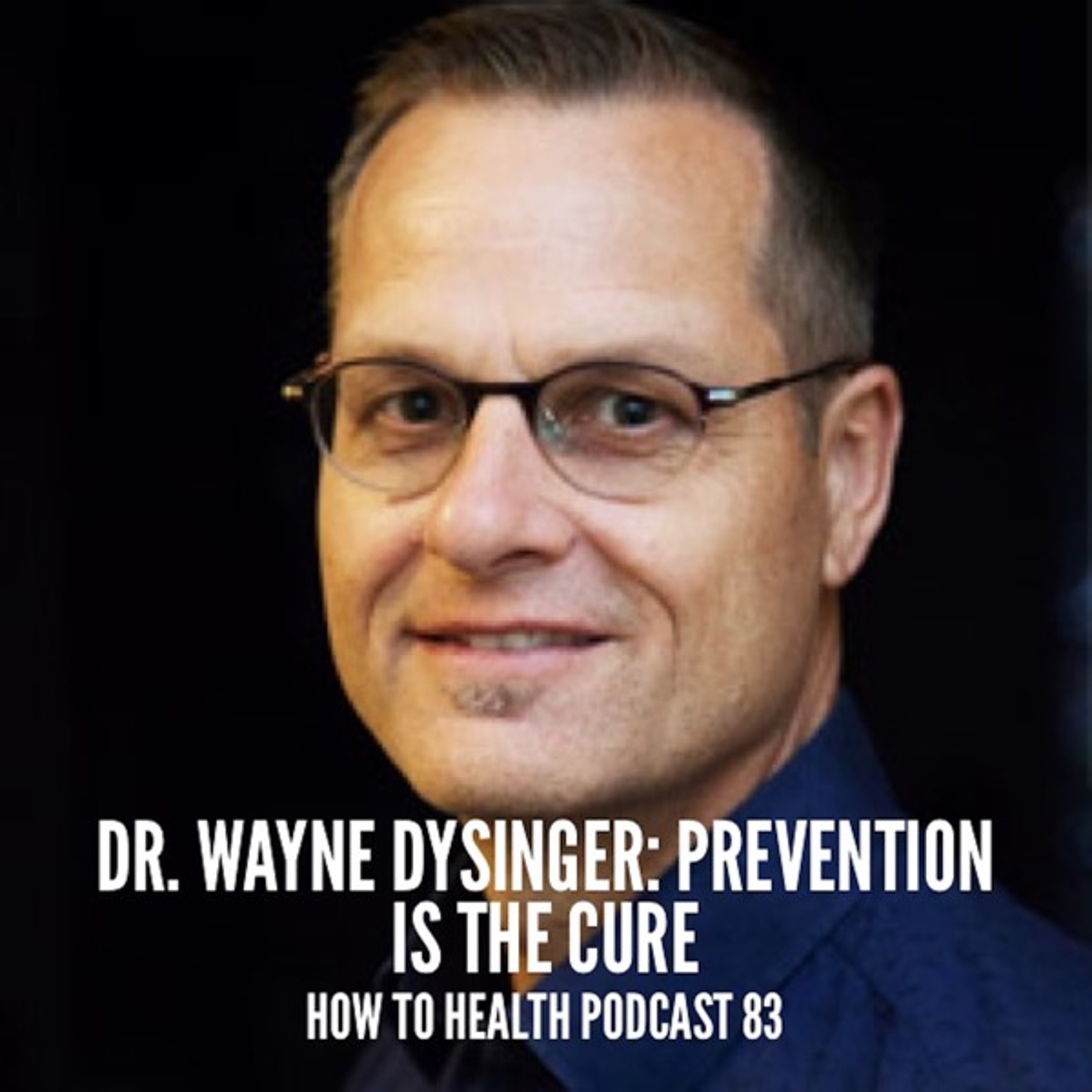 Dr. Wayne Dysinger: Prevention is the Cure