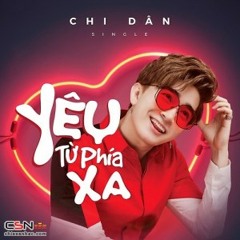Yêu Từ Phía Xa - Chi Dân