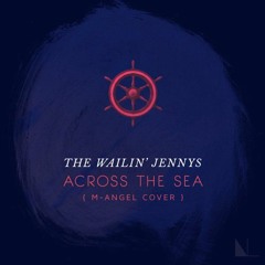 The Wailin' Jennys - Across The Sea (Acapella Cover)