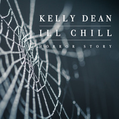 Kelly Dean x ILL Chill - Horror Story [FREE HALLOWEEN DOWNLOAD]