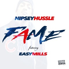 Fame (Nipsey Hussle ft. Easy Mills)
