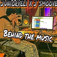Juniorveli x J Smoove -Behind The Music