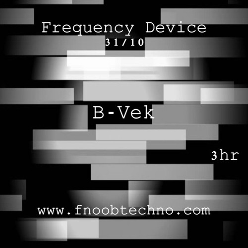 Frequency Device - B-Vek [3hr]