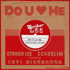 EchoSlim & Striker Lee Feat. Crys Alexandra - Do U Luv Me