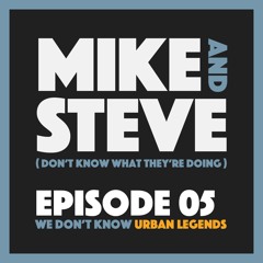 Episode 05 - We Don't Know Urban Legends