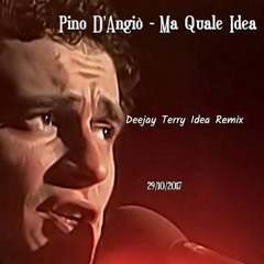 Pino D'Angiò - Ma Quale Idea (Deejay Terry Idea Remix)