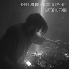 Reptilian Transmission Live #01 - Mateo Hurtado/Switzerland