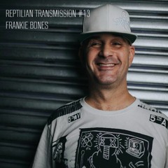 Reptilian Transmission#13 - Frankie Bones(Brooklyn/NYC)