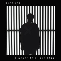 misc.inc - I Never Felt Like This.