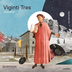PREMIERE: Viginti Tres — Initiatio (Original Mix) [Astrophone Records]