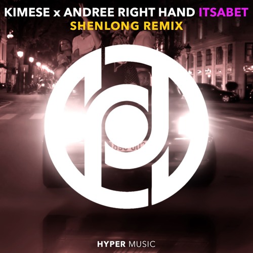 Kimmese F.t Andree Right Hand - ITSABET (SHENLONG REMIX) [Hyper Music Release]
