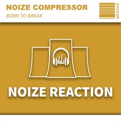 [NRR268][Preveiw]Noize Compressor -  Born To Break (Original Mix)