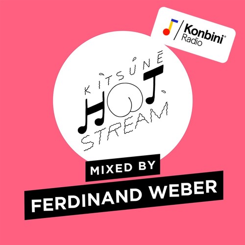Konbini Radio presents : Kitsuné Hot Stream 002 mixed by Ferdinand Weber