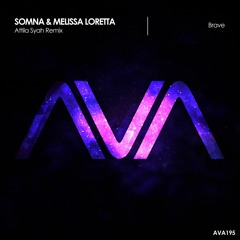 AVA195 - Somna & Melissa Loretta - Brave (Attila Syah Remix) *cut from ASOT #837 - Out Now!