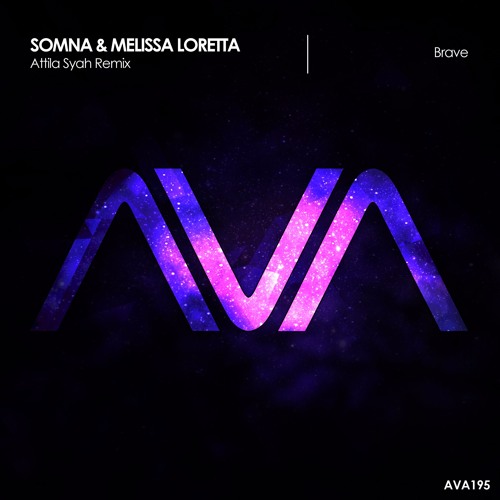 AVA195 - Somna & Melissa Loretta - Brave (Attila Syah Remix) *cut from ASOT #837 - Out Now!