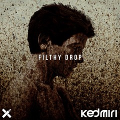 Kedmiri - Filthy Drop | OUT NOW