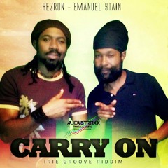 Hezron - Emanuel Stain - Carry On (Audiotraxx Productions) Irie Groove riddim