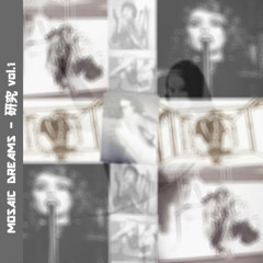 Mozaic Dreams - I'm disappearing