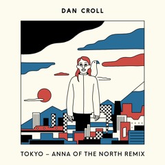 Tokyo - Anna Of The North Remix